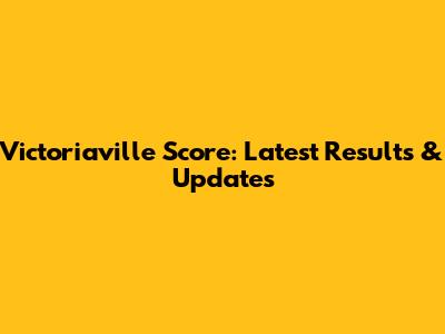 Victoriaville Score: Latest Results & Updates