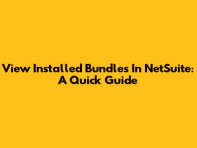 View Installed Bundles In NetSuite: A Quick Guide