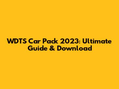 WDTS Car Pack 2023: Ultimate Guide & Download