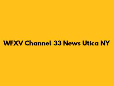WFXV Channel 33 News Utica NY