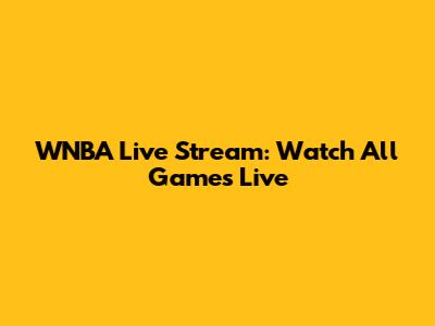 WNBA Live Stream: Watch All Games Live