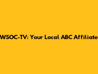 WSOC-TV: Your Local ABC Affiliate