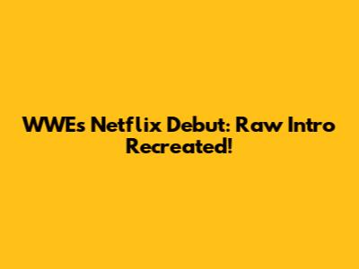 WWE's Netflix Debut: Raw Intro Recreated!