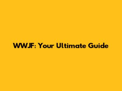 WWJF: Your Ultimate Guide