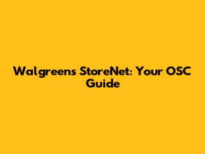 Walgreens StoreNet: Your OSC Guide