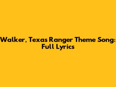 Walker, Texas Ranger Theme Song: Full Lyrics
