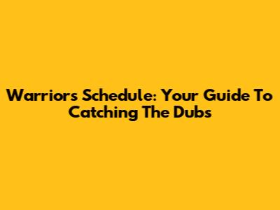 Warriors Schedule: Your Guide To Catching The Dubs