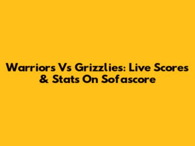 Warriors Vs Grizzlies: Live Scores & Stats On Sofascore