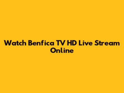 Watch Benfica TV HD Live Stream Online