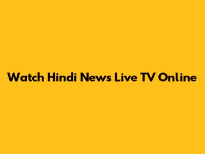 Watch Hindi News Live TV Online