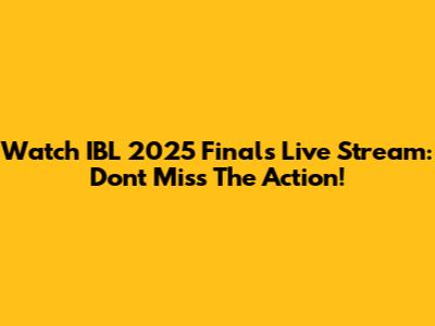 Watch IBL 2025 Finals Live Stream: Don't Miss The Action!