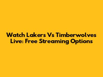 Watch Lakers Vs Timberwolves Live: Free Streaming Options