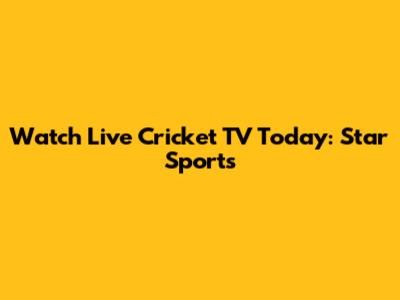 Watch Live Cricket TV Today: Star Sports