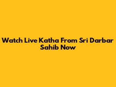 Watch Live Katha From Sri Darbar Sahib Now