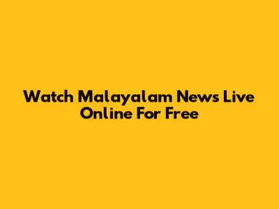 Watch Malayalam News Live Online For Free