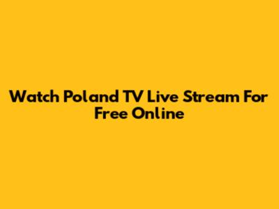 Watch Poland TV Live Stream For Free Online