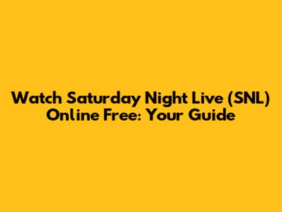 Watch Saturday Night Live (SNL) Online Free: Your Guide
