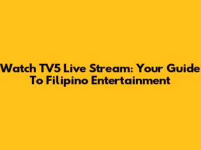 Watch TV5 Live Stream: Your Guide To Filipino Entertainment