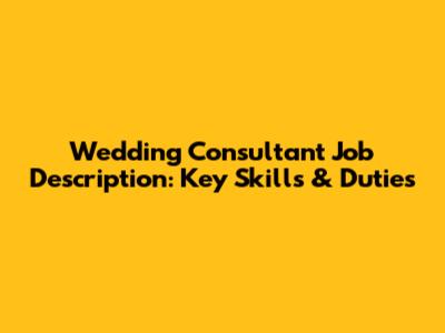 Wedding Consultant Job Description: Key Skills & Duties