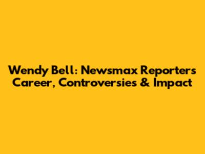 Wendy Bell: Newsmax Reporter's Career, Controversies & Impact