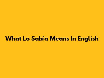 What "Lo Sabía" Means In English
