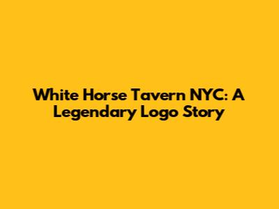 White Horse Tavern NYC: A Legendary Logo Story