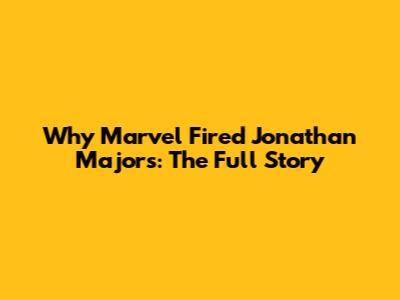 Why Marvel Fired Jonathan Majors: The Full Story