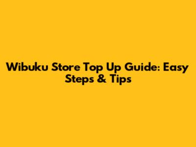 Wibuku Store Top Up Guide: Easy Steps & Tips