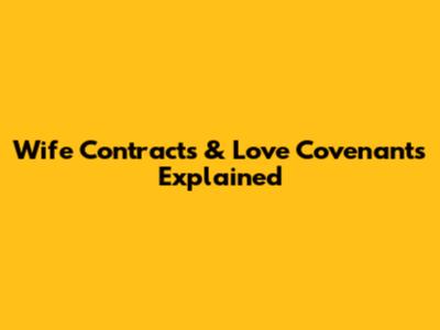 Wife Contracts & Love Covenants Explained