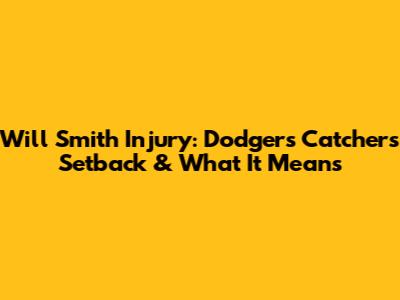 Will Smith Injury: Dodgers Catcher's Setback & What It Means