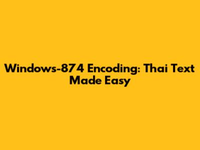 Windows-874 Encoding: Thai Text Made Easy