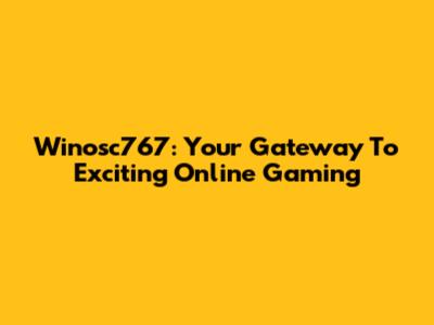 Winosc767: Your Gateway To Exciting Online Gaming