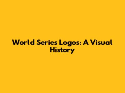 World Series Logos: A Visual History