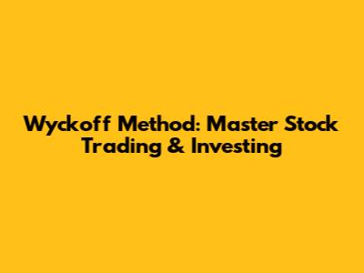 Wyckoff Method: Master Stock Trading & Investing