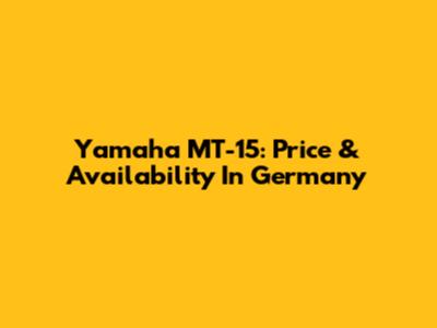 Yamaha MT-15: Price & Availability In Germany