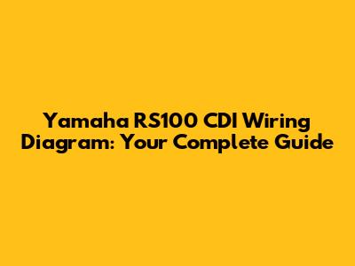 Yamaha RS100 CDI Wiring Diagram: Your Complete Guide