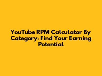 YouTube RPM Calculator By Category: Find Your Earning Potential