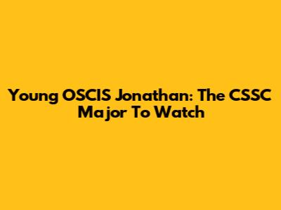 Young OSCIS Jonathan: The CSSC Major To Watch