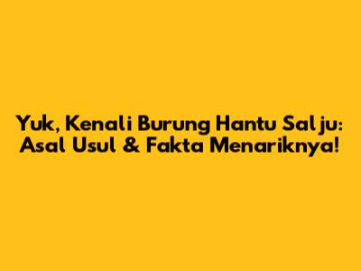 Yuk, Kenali Burung Hantu Salju: Asal Usul & Fakta Menariknya!