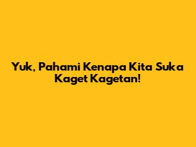 Yuk, Pahami Kenapa Kita Suka Kaget Kagetan!