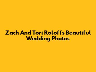 Zach And Tori Roloff's Beautiful Wedding Photos