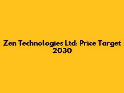 Zen Technologies Ltd: Price Target 2030