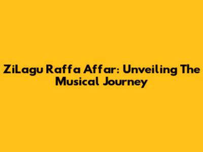 ZiLagu Raffa Affar: Unveiling The Musical Journey