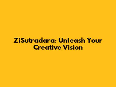 ZiSutradara: Unleash Your Creative Vision
