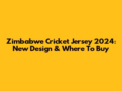 Zimbabwe Cricket Jersey 2024: New Design & Where To Buy