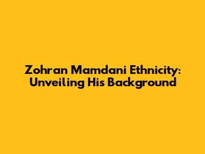 Zohran Mamdani Ethnicity: Unveiling His Background