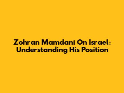 Zohran Mamdani On Israel: Understanding His Position