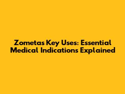 Zometa's Key Uses: Essential Medical Indications Explained