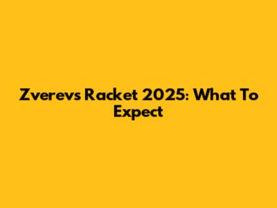 Zverev's Racket 2025: What To Expect